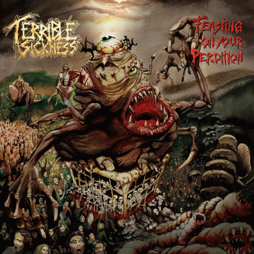 Terrible Sickness : Feasting on Your Perdition